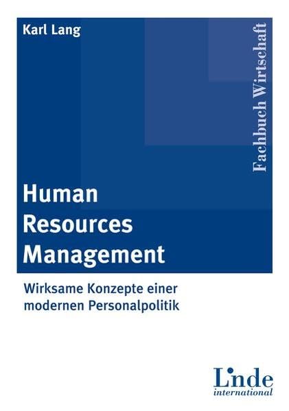 Human Resources Management. Wirksame Konzepte einer modernen Personalpolitik Law