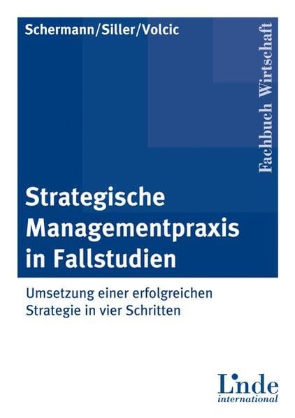 Strategische Managementpraxis in Fallstudien: Umsetzung einer erfolgreichen Strategie in vier Schritten Law