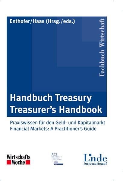 Handbuch Treasury / Treasurer's Handbook: Praxiswissen für den Geld- und Kapitalmarkt / Financial Markets: A Practitioner's Guide Law