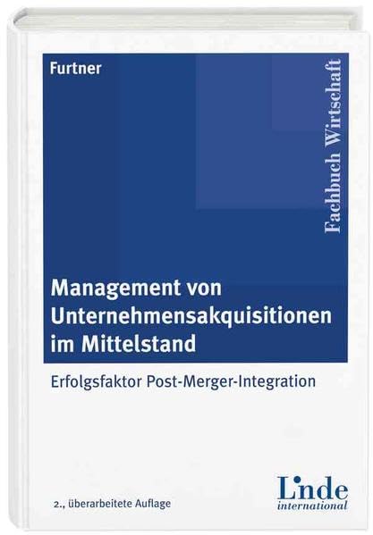 Management von Unternehmensakquisitionen im Mittelstand: Erfolgsfaktor Post-Merger-Integration Law