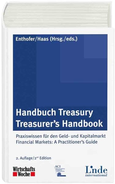 Handbuch Treasury / Treasurer's Handbook: Praxiswissen für den Geld- und Kapitalmarkt / Financial Markets: A Practitioner's Guide book