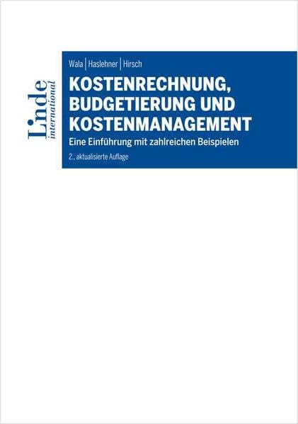 Kostenrechnung, Budgetierung und Kostenmanagement: Eine Einführung mit zahlreichen Beispielen (Linde Lehrbuch) Law