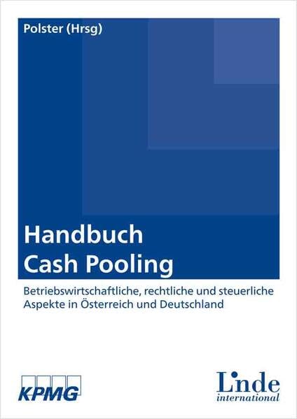 Handbuch Cash Pooling: Betriebswirtschaftliche, rechtliche und steuerliche Aspekte in Österreich und Deutschland Law