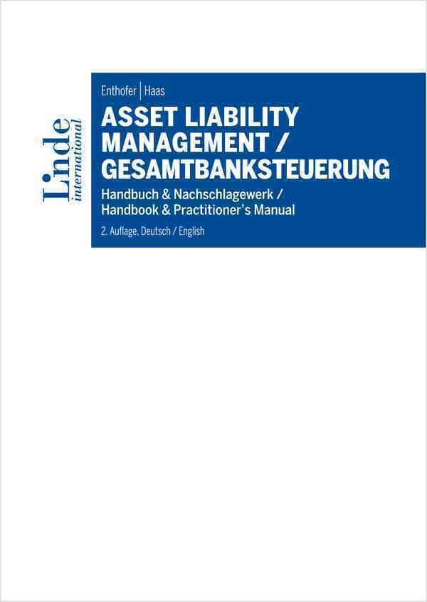 Asset Liability Management / Gesamtbanksteuerung: Handbuch & Nachschlagewerk / Handbook & Practitioner's Manual (Handelsblatt) Law