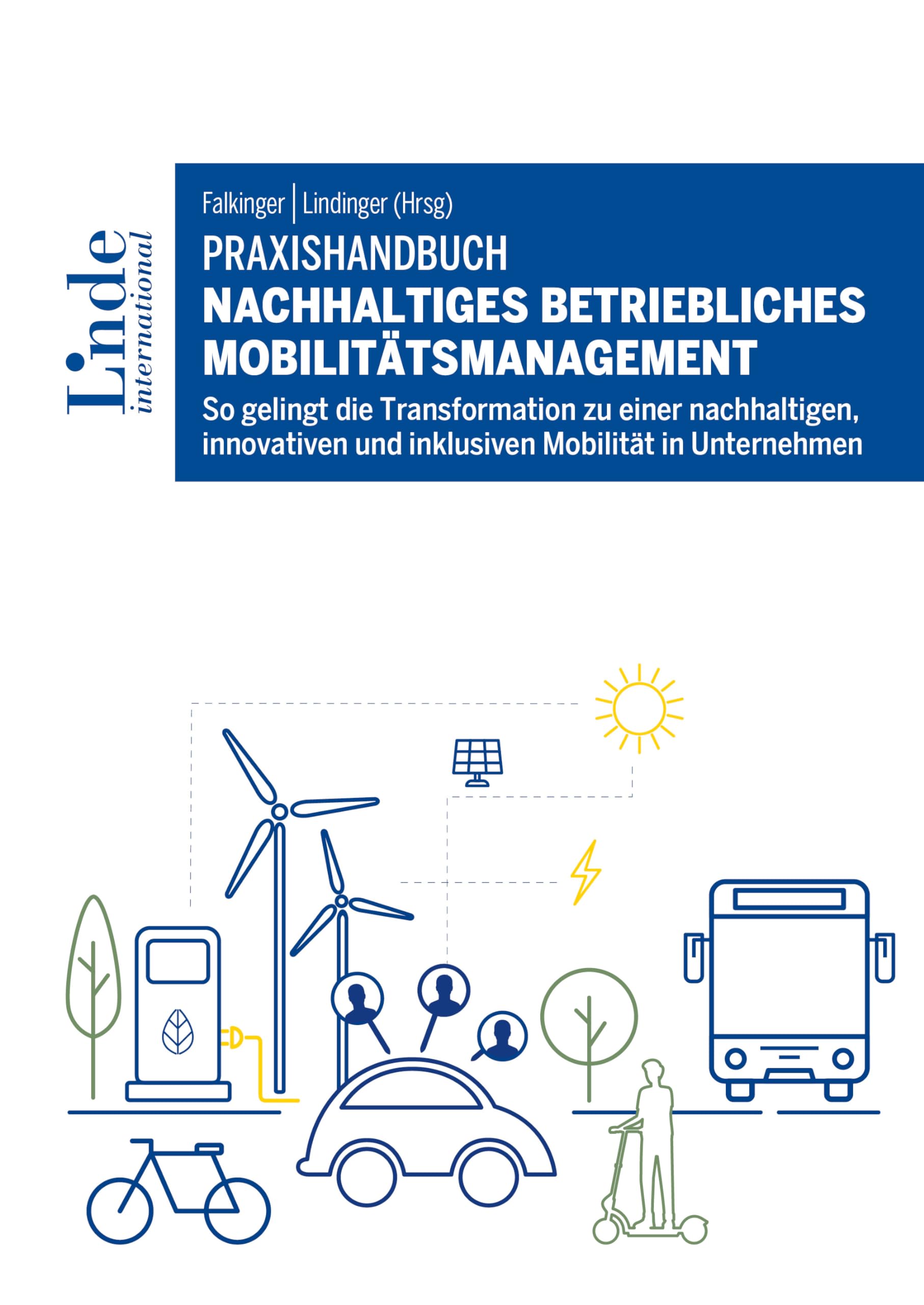 Praxishandbuch Nachhaltiges betriebliches Mobilitätsmanagement: So gelingt die Transformation zu einer nachhaltigen, innovativen und inklusiven Mobilität in Unternehmen Law