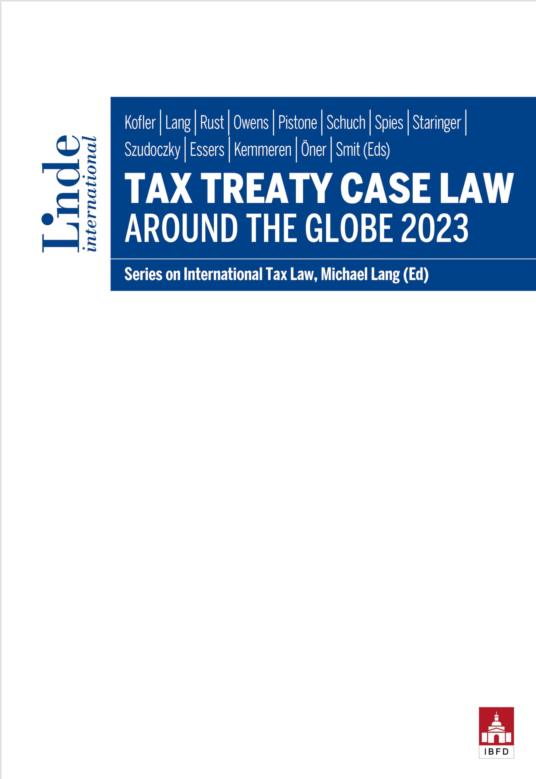 Tax Treaty Case Law around the Globe 2023: Series on International Tax Law, Volume 140 (Schriftenreihe zum Internationalen Steuerrecht) Law