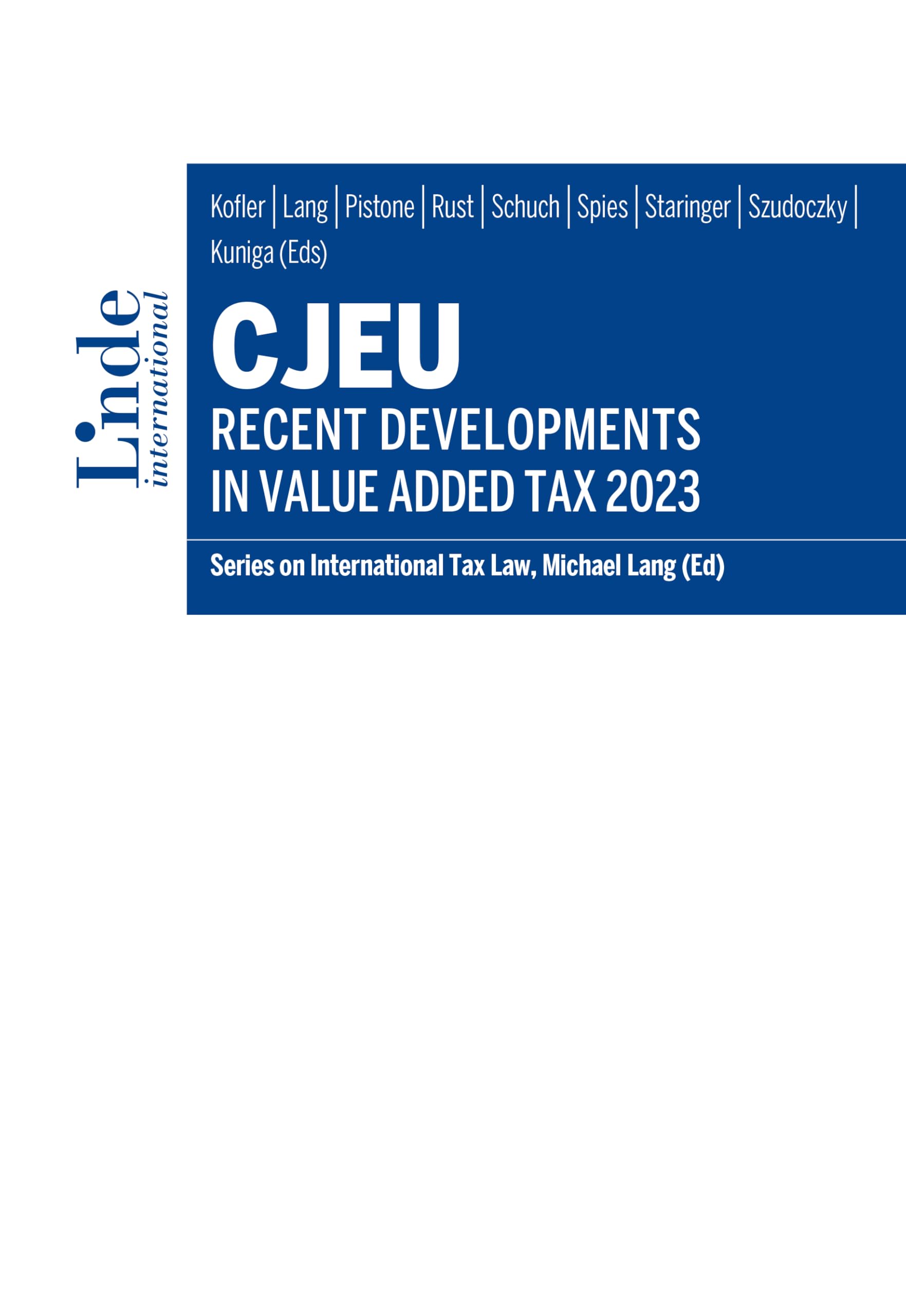 CJEU - Recent Developments in Value Added Tax 2023: Series on International Tax Law, Volume 144 (Schriftenreihe zum Internationalen Steuerrecht) Law