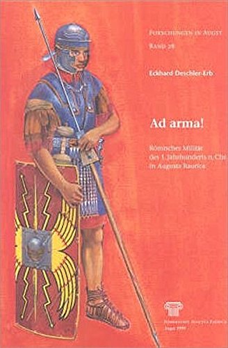 Ad arma!: Römisches Militär des 1. Jahrhunderts n. Chr. in Augusta Raurica (Forschungen in Augst) Natural Sciences