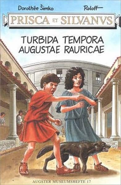 Prisca et Silvanus. Turbida tempora Augustae Rauricae (Augster Museumshefte) Parents & Children