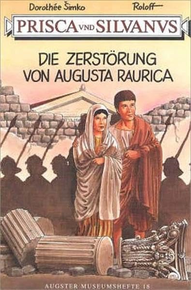 Prisca und Silvanus. Die Zerstörung von Augusta Raurica (Augster Museumshefte) Manga