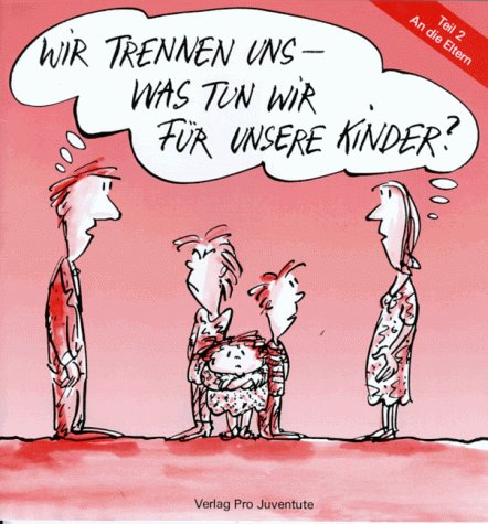 Wir trennen uns, was tun wir für unsere Kinder? Books