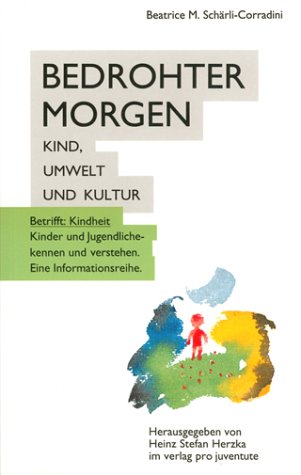 Bedrohter Morgen: Kind, Umwelt und Kultur (Reihe "Betrifft Kindheit") Natural Sciences