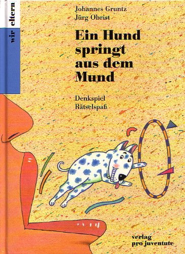 Ein Hund springt aus dem Mund: Denkspiel - Rätselspass (Eltern) Books
