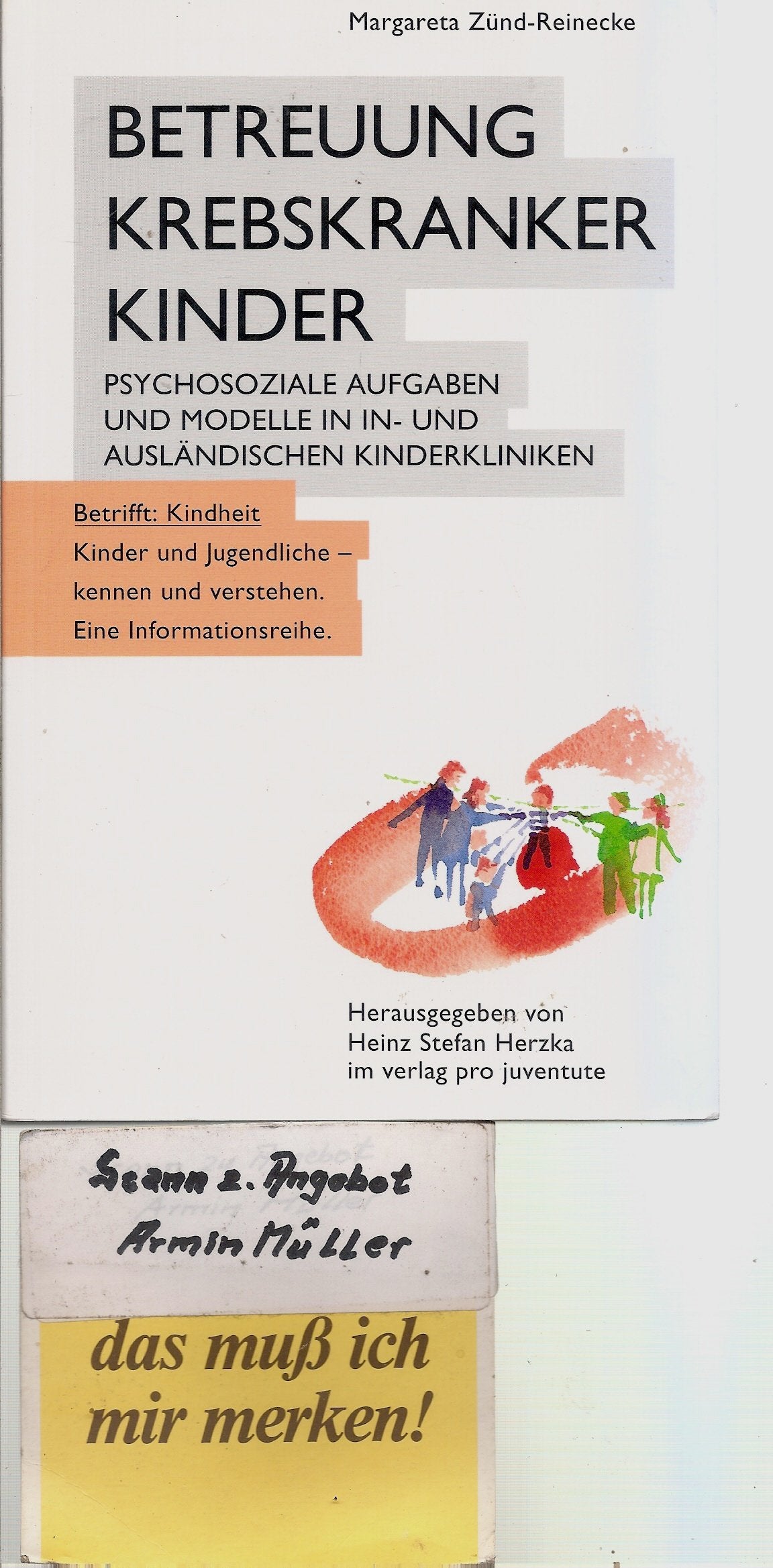Betreuung krebskranker Kinder. Psychosoziale Aufgaben und Modelle in in- und ausländischen Kinderkliniken book