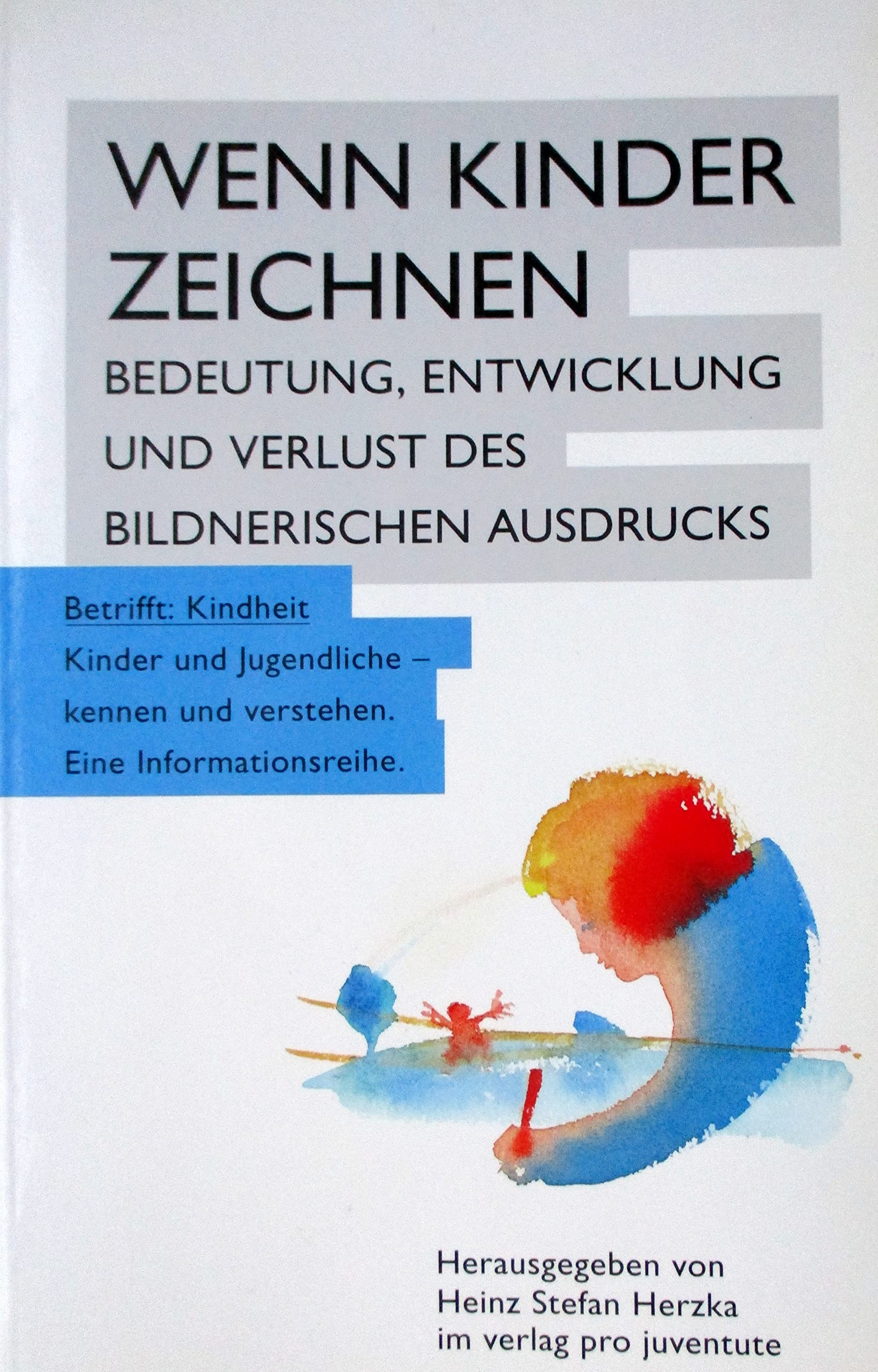 Wenn Kinder zeichnen: Bedeutung, Entwicklung und Verlust des bildnerischen Ausdrucks (Reihe "Betrifft Kindheit") book