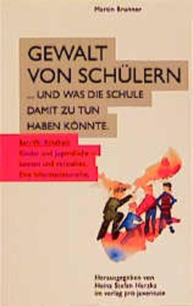 Gewalt von Schülern: ... und was die Schule damit zu tun haben könnte (Reihe "Betrifft Kindheit") Education & Training
