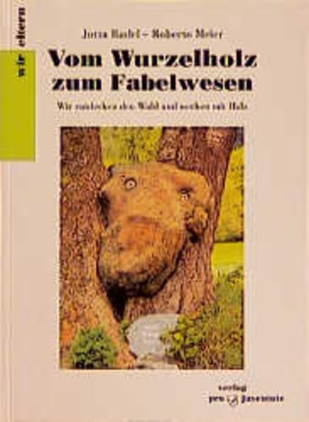 Vom Wurzelholz zum Fabelwesen: Wir entdecken den Wald und werken mit Holz (Wir-Eltern-Buchreihe) Hobbies & Crafts