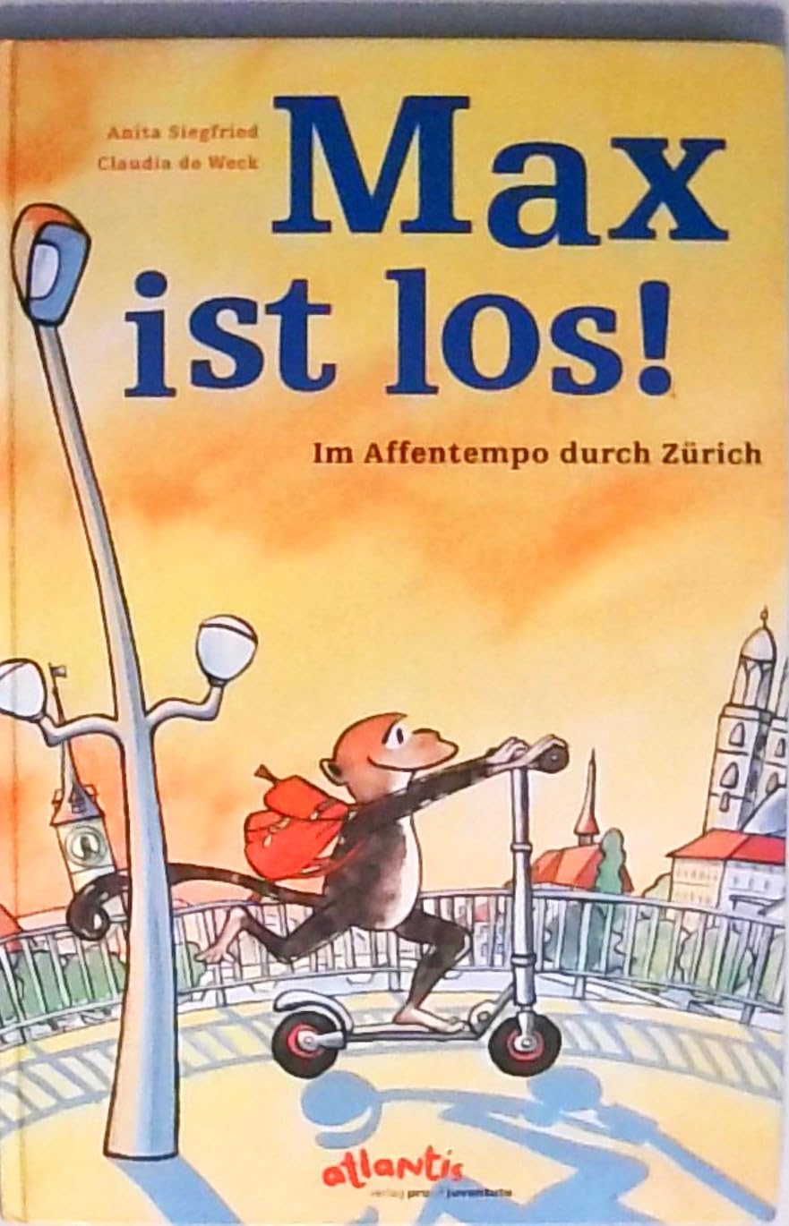 Max ist los!: Im Affentempo durch Zürich (Atlantis Kinderbücher bei Pro Juventute) Children's books