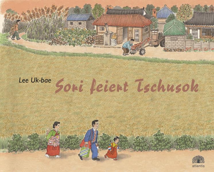 Sori feiert Tschusok: Ein Bilderbuch über das koreanische Ernte- und Mondfest (Baobab) Children's books
