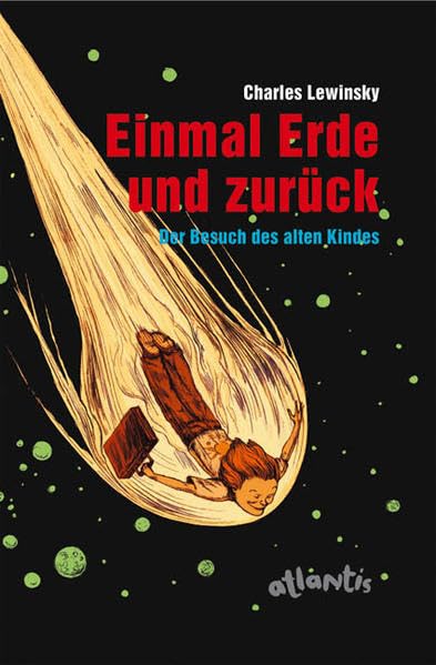 Einmal Erde und zurück: Der Besuch des alten Kindes Non-fiction