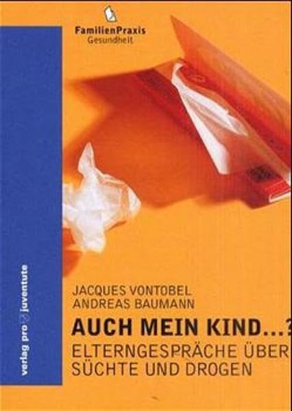 Auch mein Kind...?: Elterngespräche über Süchte und Drogen Social Sciences