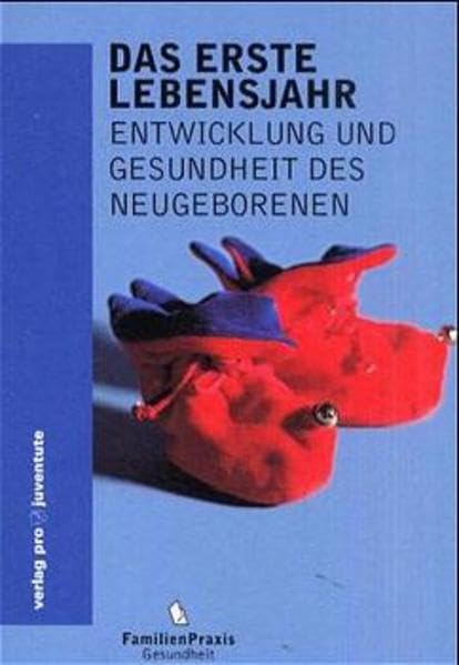 Das erste Lebensjahr: Entwicklung und Gesundheit des Neugeborenen (Familienpraxis Gesundheit) Health, Nutrition & Fitness