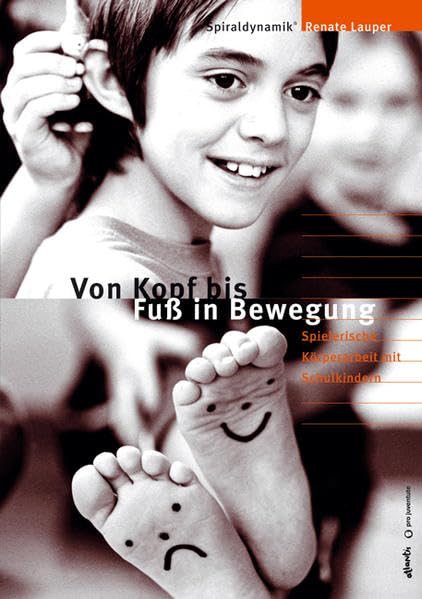 Von Kopf bis Fuss in Bewegung: Spielerische Körperarbeit mit Schulkindern Politics & History