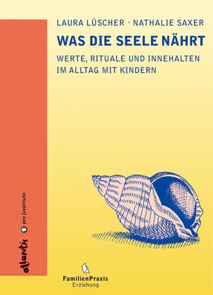 Was die Seele nährt: Werte, Rituale und Innehalten im Alltag mit Kindern Partnership & Love