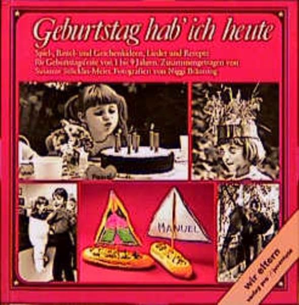 Geburtstag hab' ich heut: Spiel-, Bastel- und Geschenkideen, Lieder und Rezepte für Geburtstagsfeste von 1 bis 9 Jahren Books