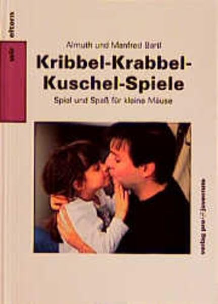 Kribbel-Krabbel-Kuschel-Spiele: Ein Spielbuch für kleine Mäuse (Wir-Eltern-Buchreihe) Learning & Reference