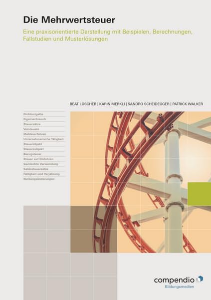 Die Mehrwertsteuer: Eine praxisorientierte Darstellung mit Beispielen, Berechnungen, Fallstudien und Musterlösungen (Steuern) Law