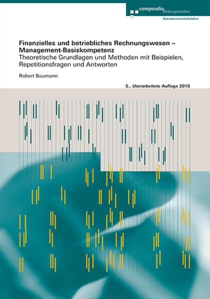 Finanzielles und betriebliches Rechnungswesen – Management-Basiskompetenz: Theoretische Grundlagen und Methoden mit Beispielen, Repetitionsfragen und Antworten Law