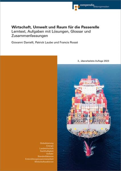 Wirtschaft, Umwelt und Raum für die Passerelle: Lerntext, Aufgaben mit Lösungen, Glossar und Zusammenfassungen (Geografie für Passerelle) Business, Finance & Career