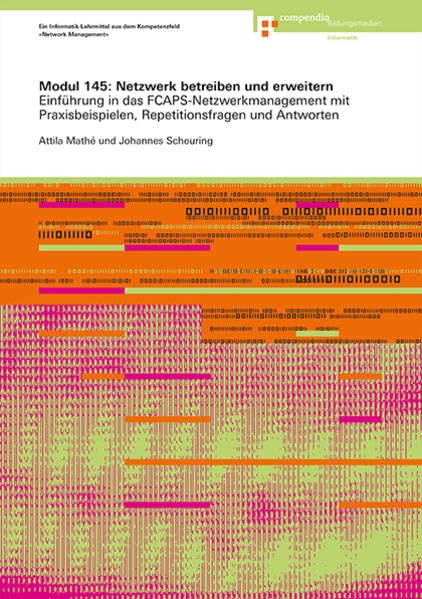 Modul 145: Netzwerk betreiben und erweitern: Einführung in das FCAPS-Netzwerkmanagement mit Praxisbeispielen, Repetitionsfragen und Antworten (ICT-Grundbildung) Computer Science