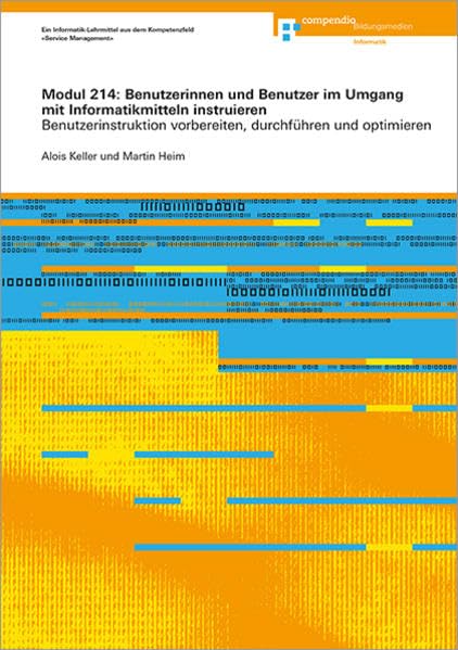 Modul 214: Benutzerinnen und Benutzer im Umgang mit Informatikmitteln instruieren: Benutzerinstruktion vorbereiten, durchführen und optimieren (ICT-Grundbildung) Computer Science