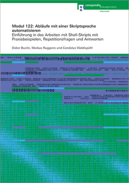 Modul 122: Abläufe mit einer Skriptsprache automatisieren: Einführung in das Arbeiten mit Shell-Skripts mit Praxisbeispielen, Repetitionsfragen und Antworten (Informatik-Grundbildung) Computer Science