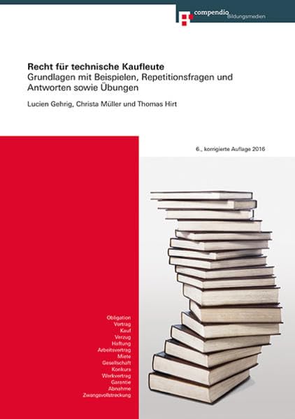 Recht für technische Kaufleute: Grundlagen mit Beispielen, Repetitionsfragen und Antworten sowie Übungen Law
