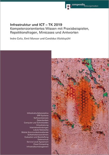 Infrastruktur und ICT - TK 2019: Kompetenzorientiertes Wissen mit Praxisbeispielen, Repetitionsfragen, Minicases und Antworten (Kompetenz für Technische Kaufleute) Computer Science