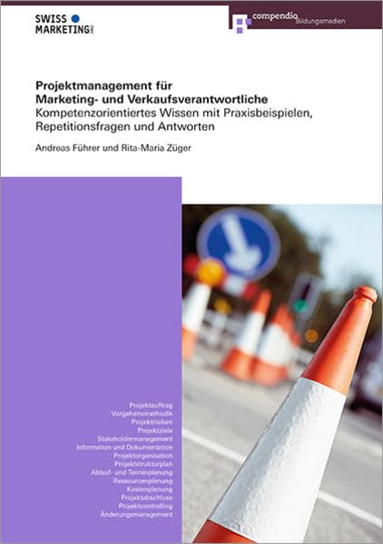 Projektmanagement für Marketing- und Verkaufsverantwortliche: Kompetenzorientiertes Wissen mit Praxisbeispielen, Repetitionsfragen und Antworten (Kompetenz für Marketing- und Verkaufsverantwortliche) Law