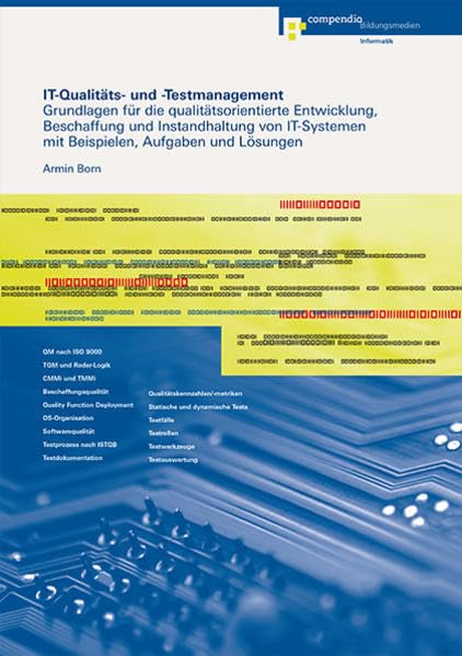 IT-Qualitäts- und -Testmanagement: Grundlagen für die qualitätsorientierte Entwicklung, Beschaffung und Instandhaltung von IT-Systemen mit Beispielen, Aufgaben und Lösungen Business, Finance & Career