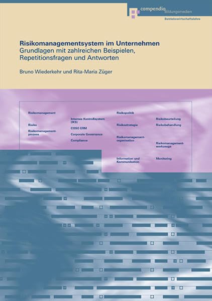 Risikomanagementsystem im Unternehmen: Grundlagen mit zahlreichen Beispielen, Repetitionsfragen und Antworten Law