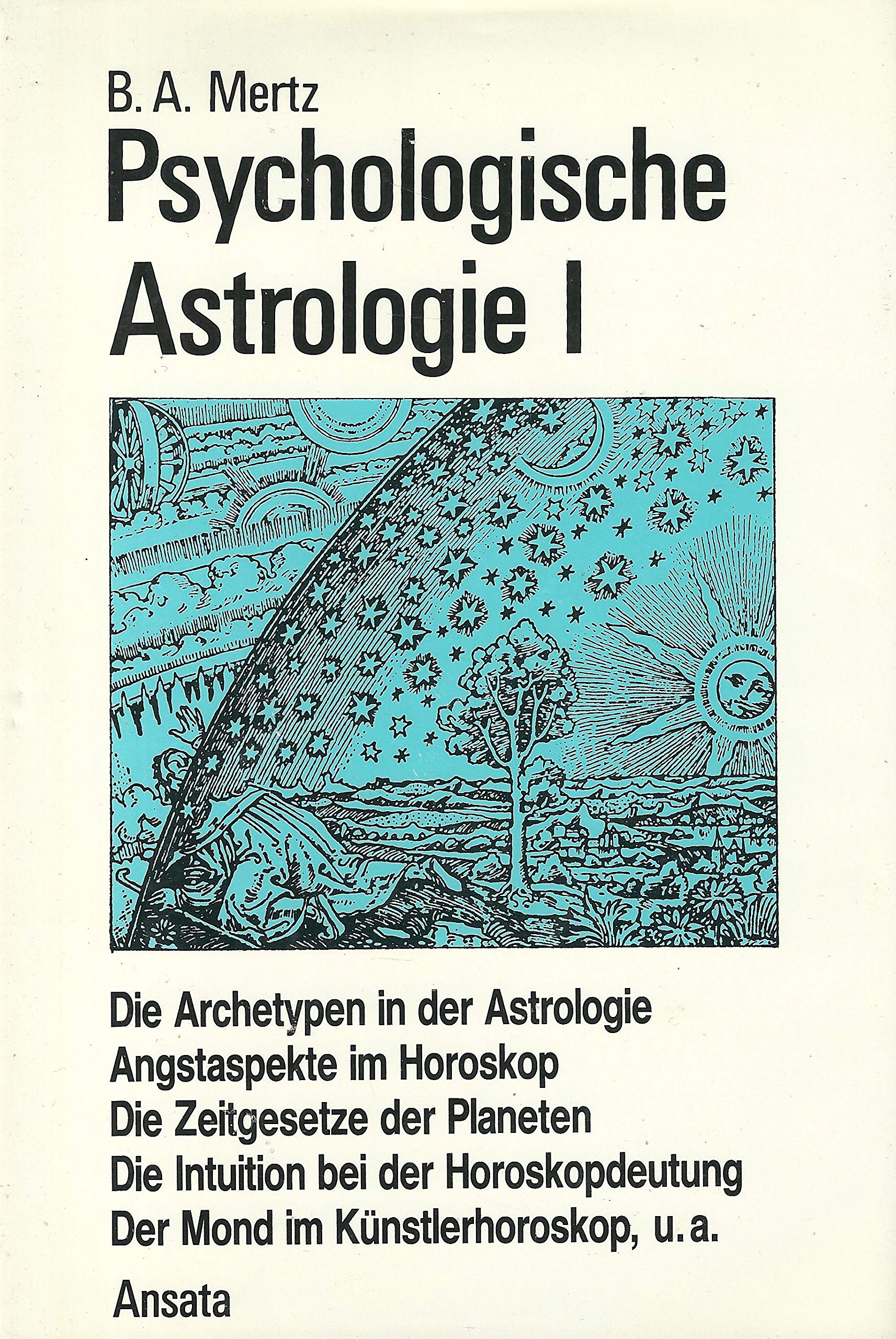 Psychologische Astrologie I. Theoretische Grundlagen und praktische Anwendung Religion & Esotericism