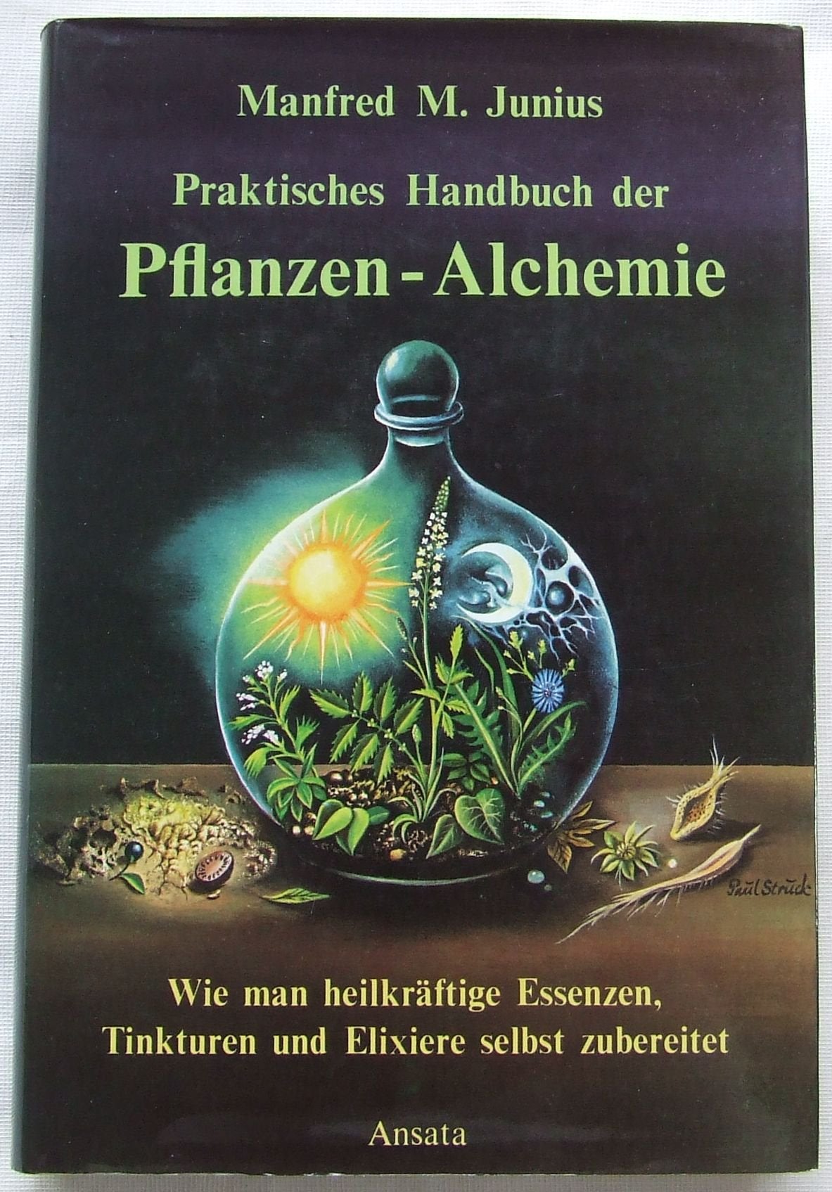 Praktisches Handbuch der Pflanzen-Alchemie. Wie man heilkräftige Essenzen, Tinkturen und Elixiere selbst zubereitet Leisure, Home & Garden