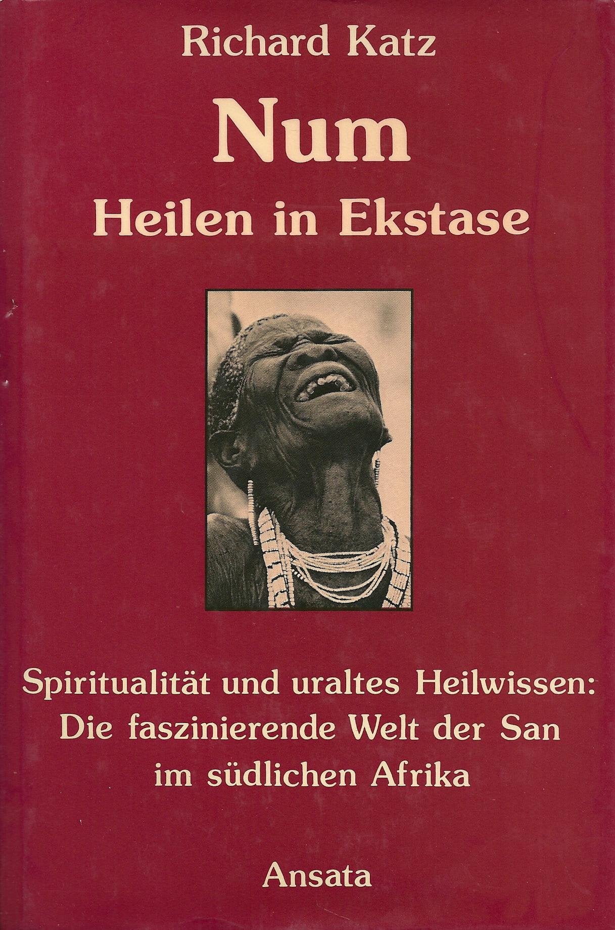 Num-Heilen in Ekstase. Heiltänze und Riten in der Wüste Kalahari Books