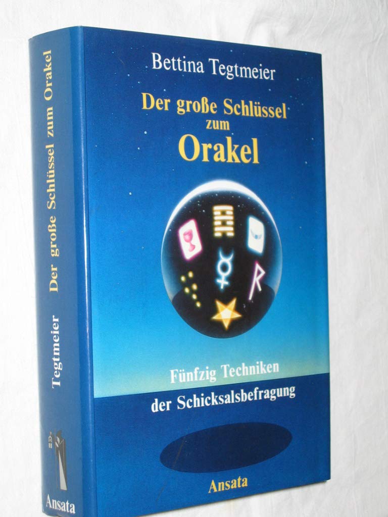 Der grosse Schlüssel zum Orakel. Fünfzig erprobte Techniken der Schicksalsbefragung Religion & Esotericism
