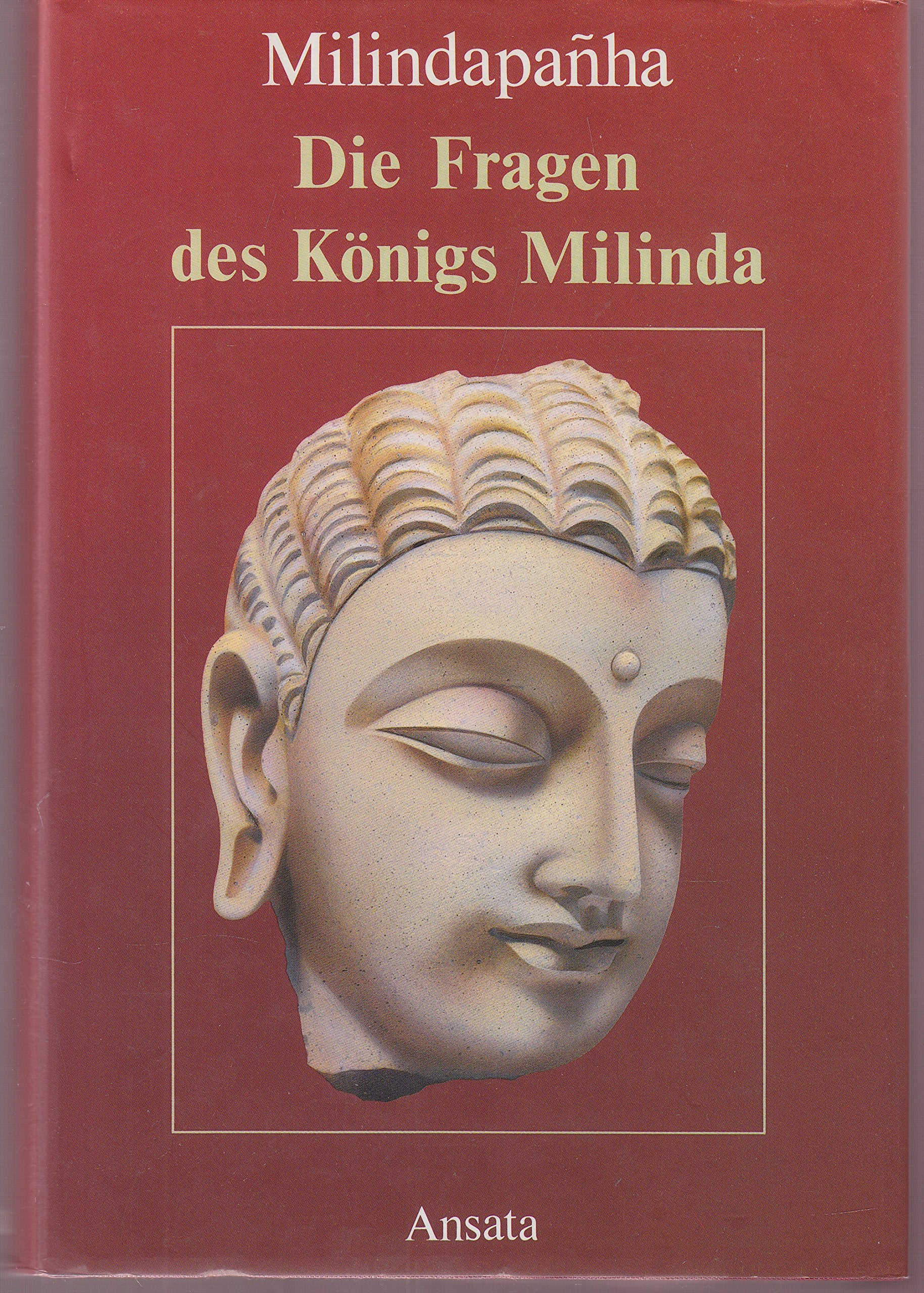 Die Fragen des Königs Milinda. Zwiegespräch zwischen einem Griechenkönig und einem buddhistischen Mönch Religion & Esotericism