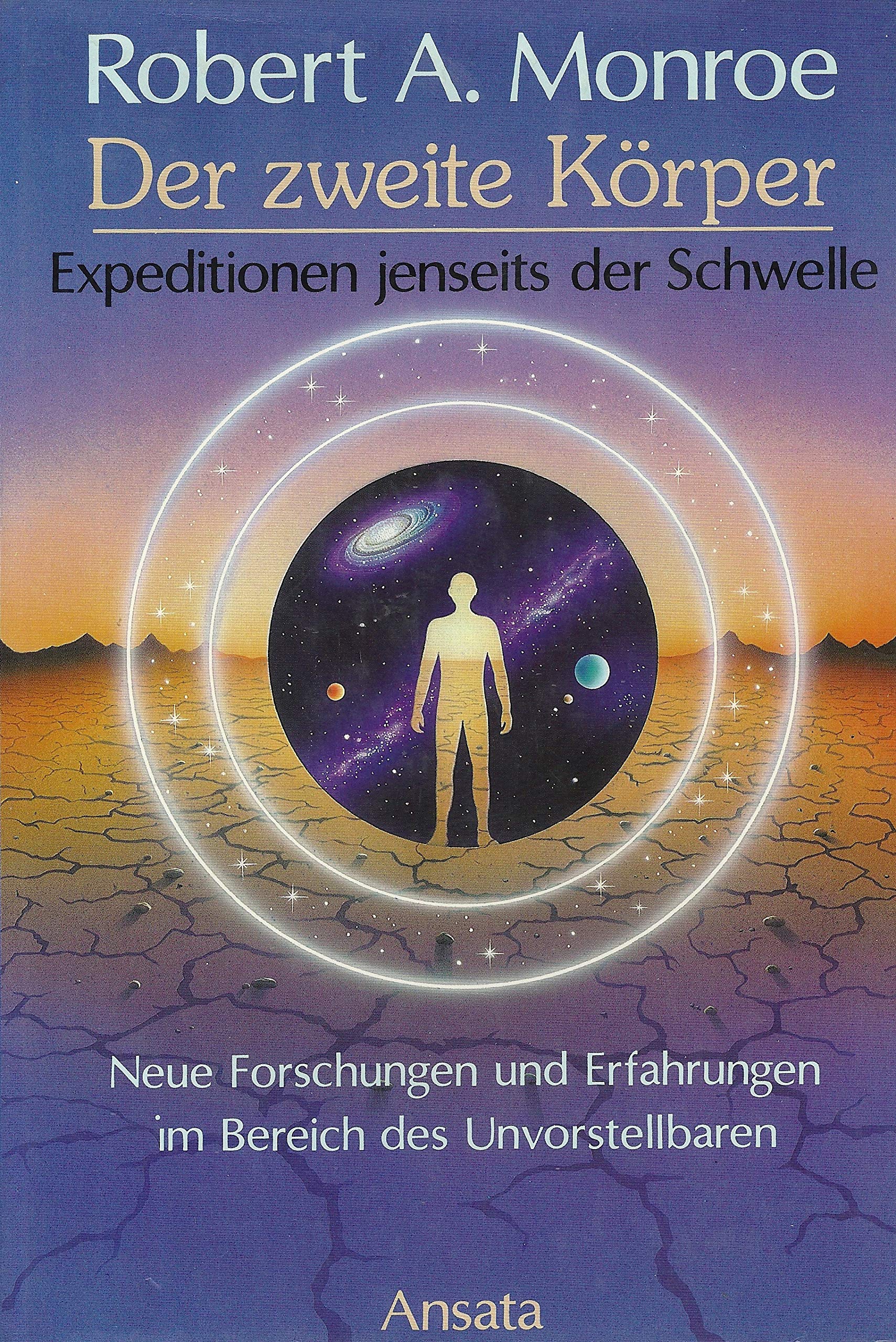 Der zweite Körper. Expeditionen jenseits der Schwelle. Neue Forschungen und Erfahrungen im Bereich des Unvorstellbaren Religion & Esotericism