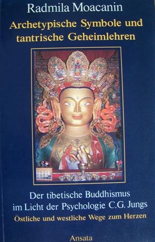 Archetypische Symbole und tantrische Geheimlehren. Der tibetische Buddhismus im Licht der Psychologie C. G. Jungs Psychology