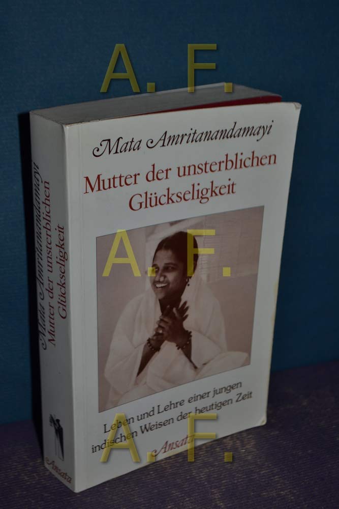 Mutter der unsterblichen Glückseligkeit. Leben und Lehre einer jungen indischen Weisen der heutigen Zeit Science