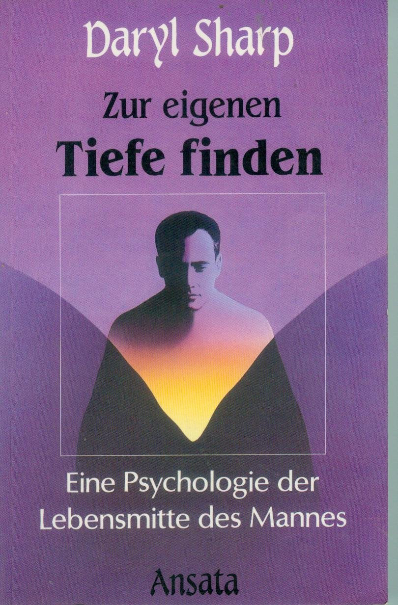 Zur eigenen Tiefe finden. Eine Psychologie der Lebensmitte des Mannes Psychology